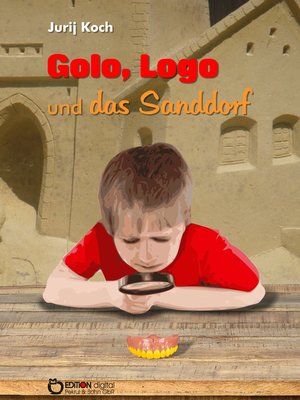 cover image of Golo und Logo und Das Sanddorf